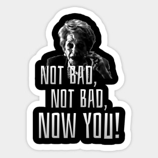 Not Bad, Not Bad, NOW YOU! Beetlejuice Meme Sticker